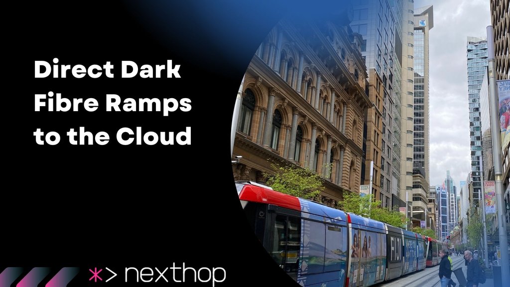 Direct Dark Fibre Ramps to the Cloud