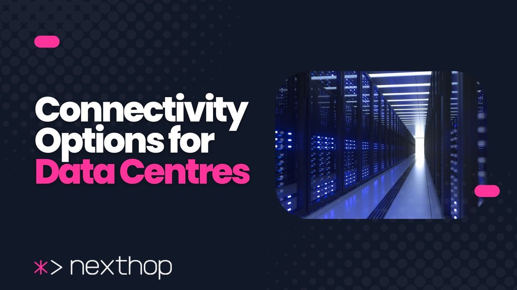 Understanding Network Connectivity Options for Modern Data Centres