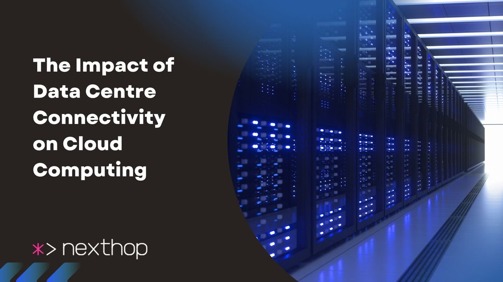 The Impact of Data Centre Connectivity on Cloud Computing