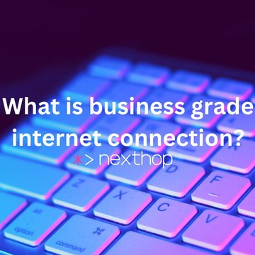 What is business grade internet connection?