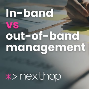 What's the difference between in-band and out-of-band management?