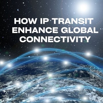 How IP Transit Services Enhance Global Connectivity